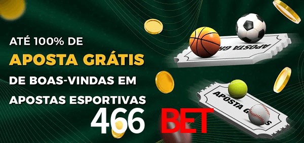 466 bet Ate 100% de Aposta Gratis